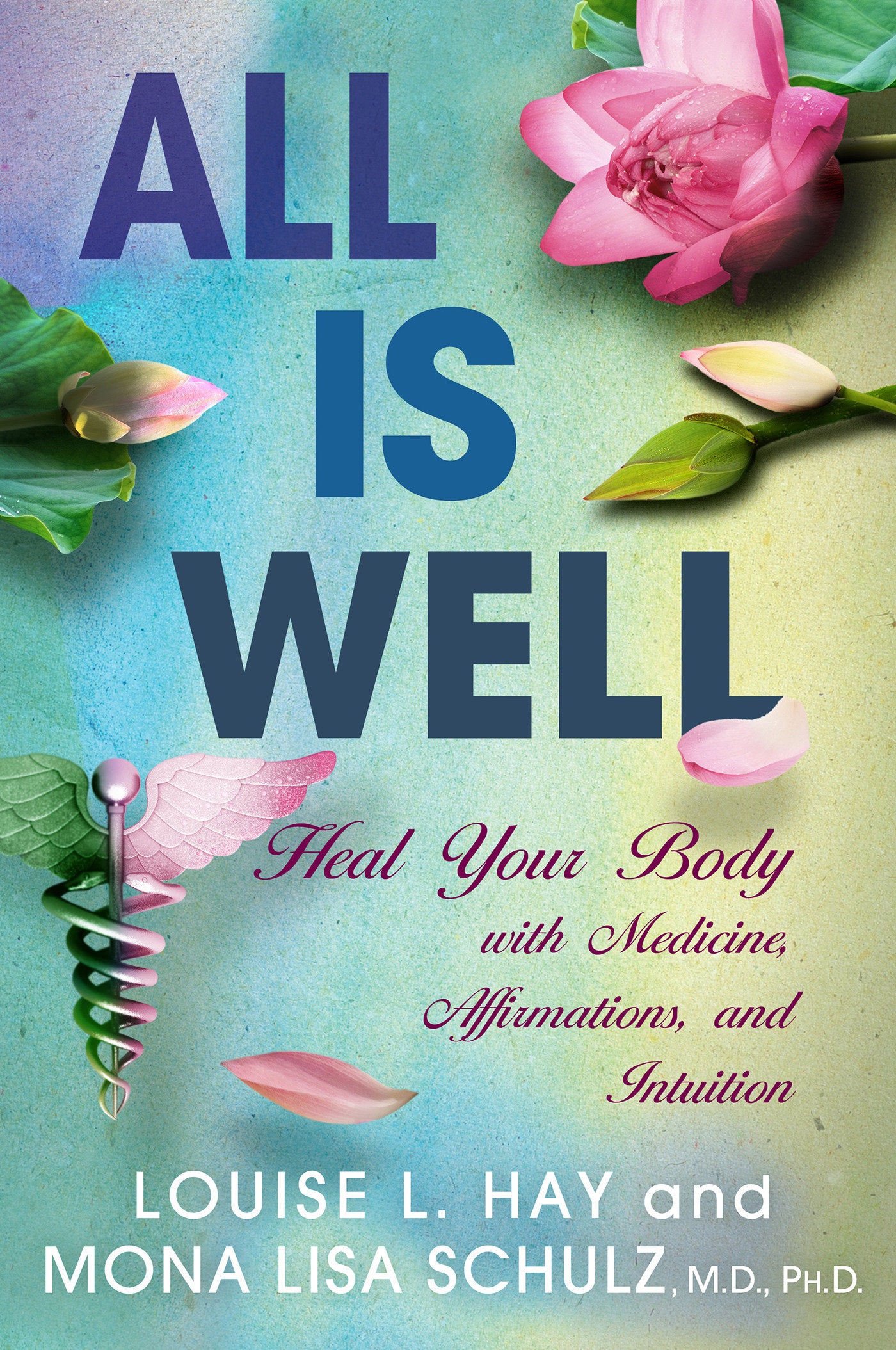 All is Well - Heal Your Body with Medicine, Affirmations, and Intuition