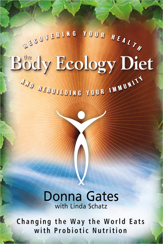 The Body Ecology Diet - Recovering Your Health and Rebuilding Your Immunity