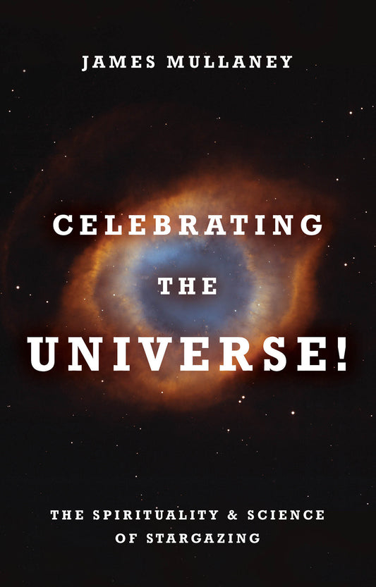 Celebrating the Universe! - The Spirituality & Science of Stargazing