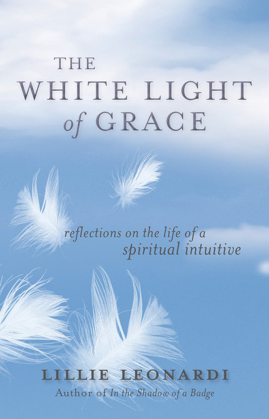 The White Light of Grace - Reflections on the Life of a Spiritual Intuitive