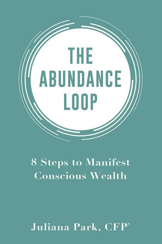 The Abundance Loop - 8 Steps to Manifest Conscious Wealth