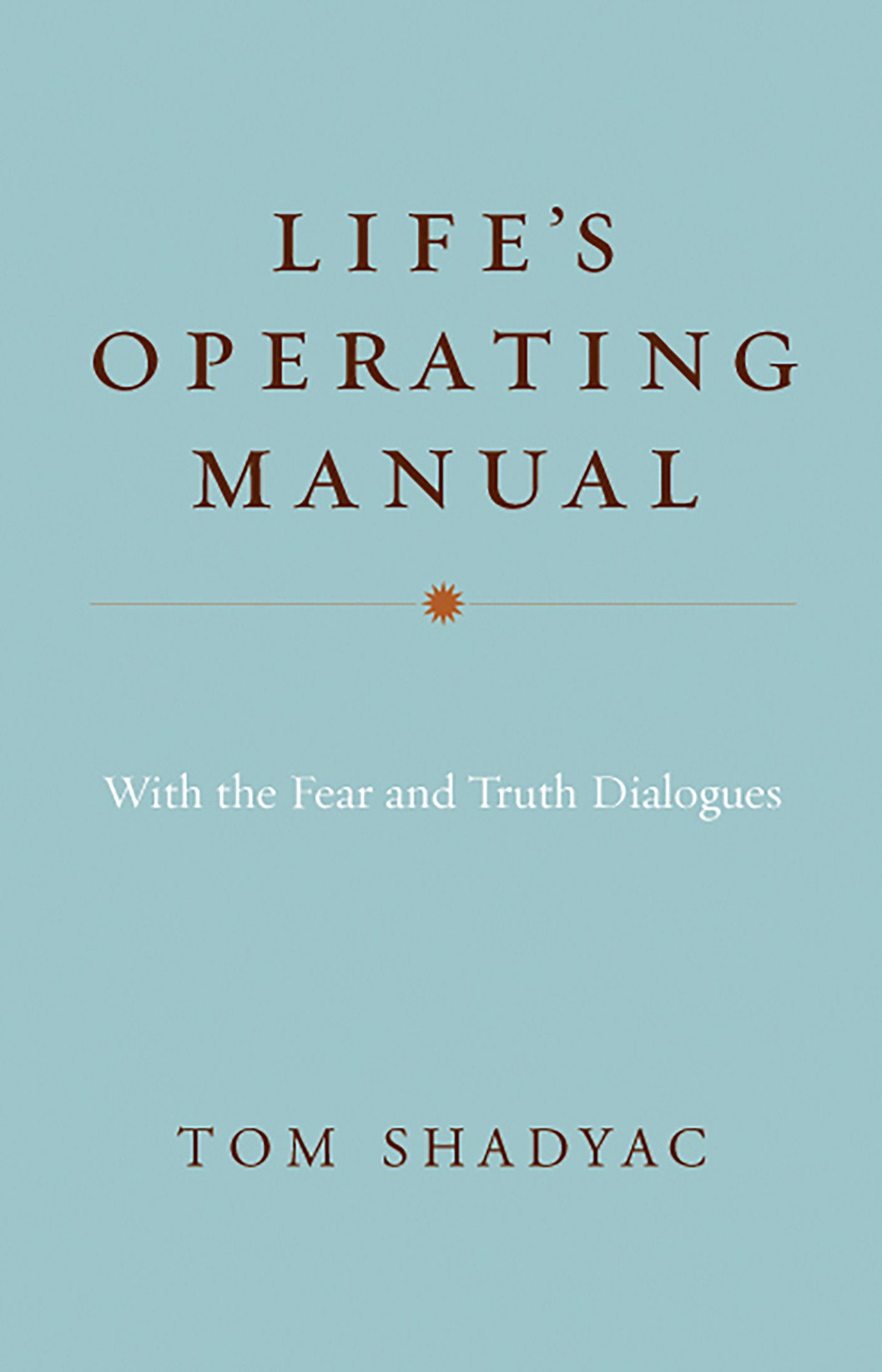 Life's Operating Manual - with the Fear and Truth Dialogues