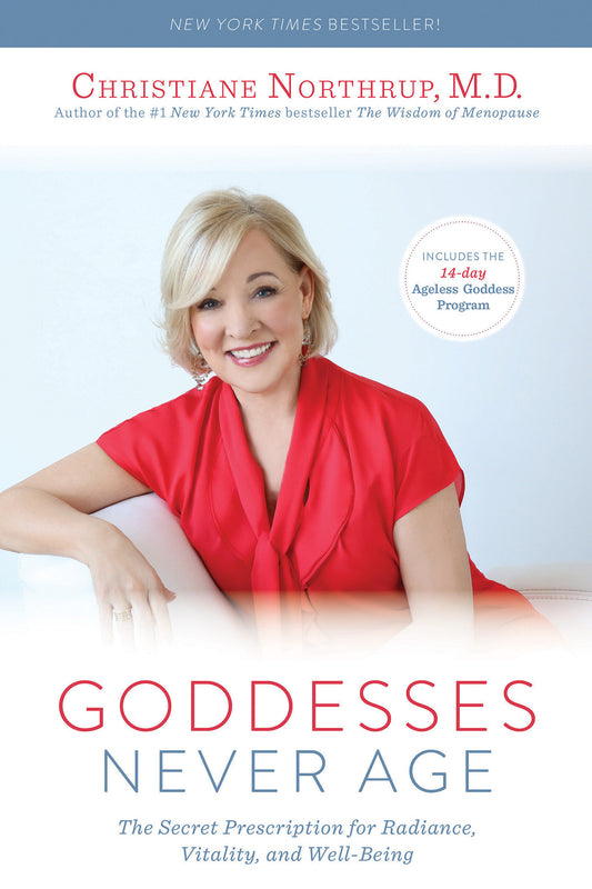 Goddesses Never Age - The Secret Prescription for Radiance, Vitality, and Well-Being
