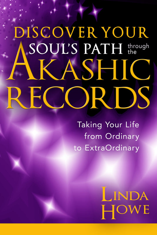 Discover Your Soul's Path Through the Akashic Records - Taking Your Life from Ordinary to ExtraOrdinary