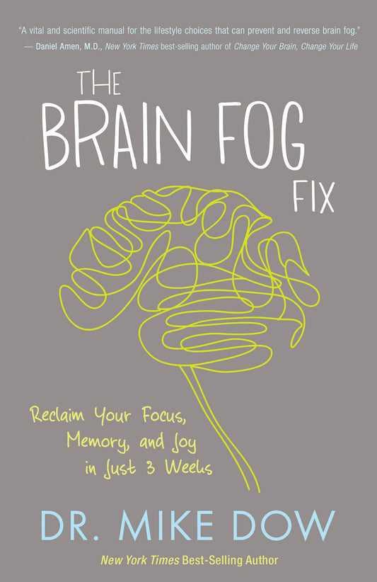 The Brain Fog Fix - Reclaim Your Focus, Memory, and Joy in Just 3 Weeks