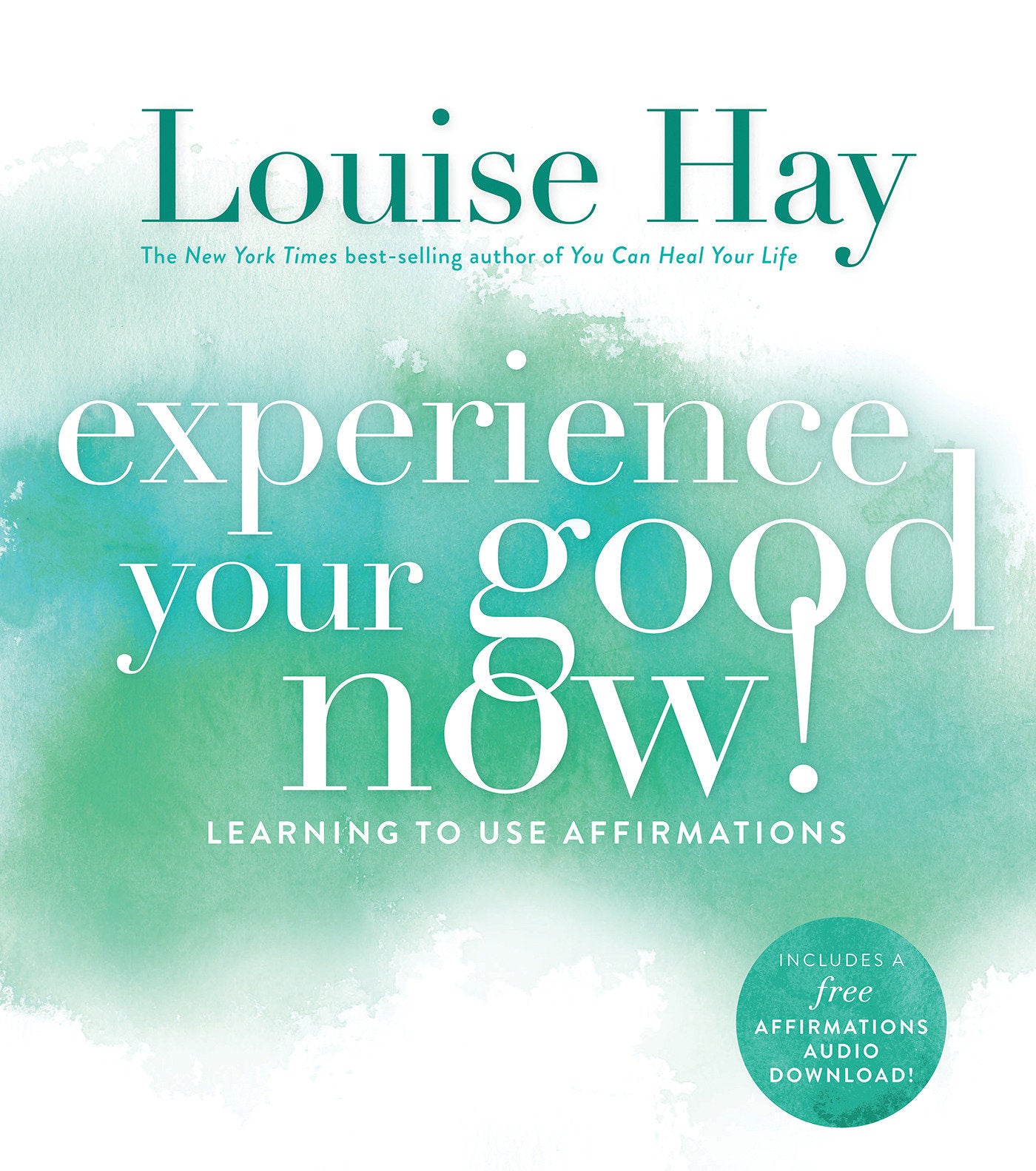 Experience Your Good Now! - Learning to Use Affirmations