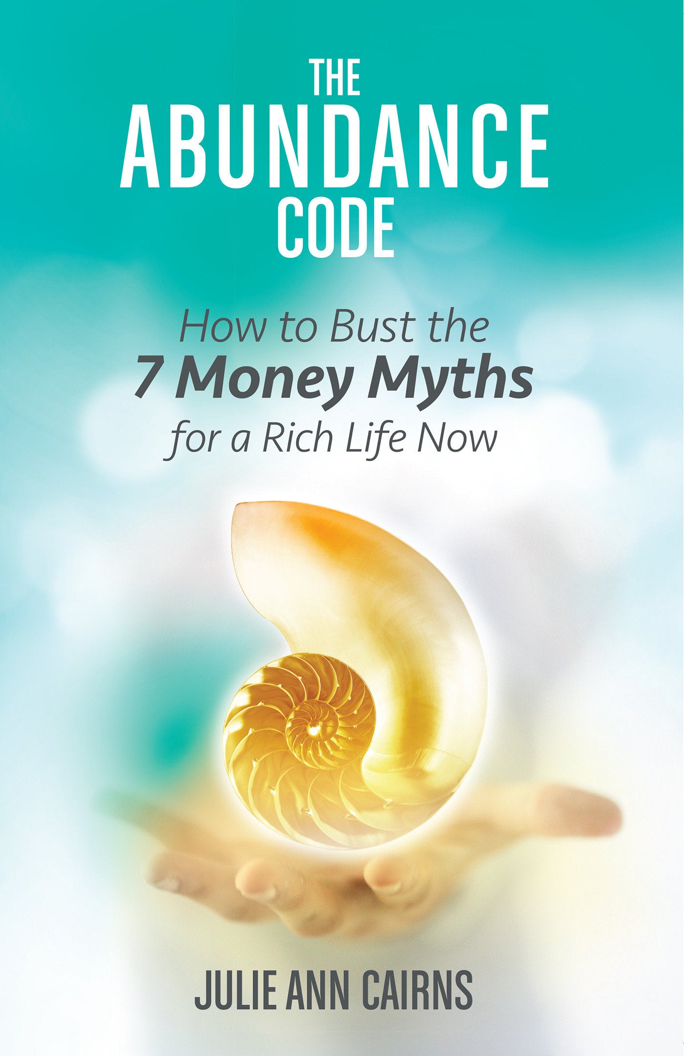 The Abundance Code - How to Bust the 7 Money Myths for a Rich Life Now