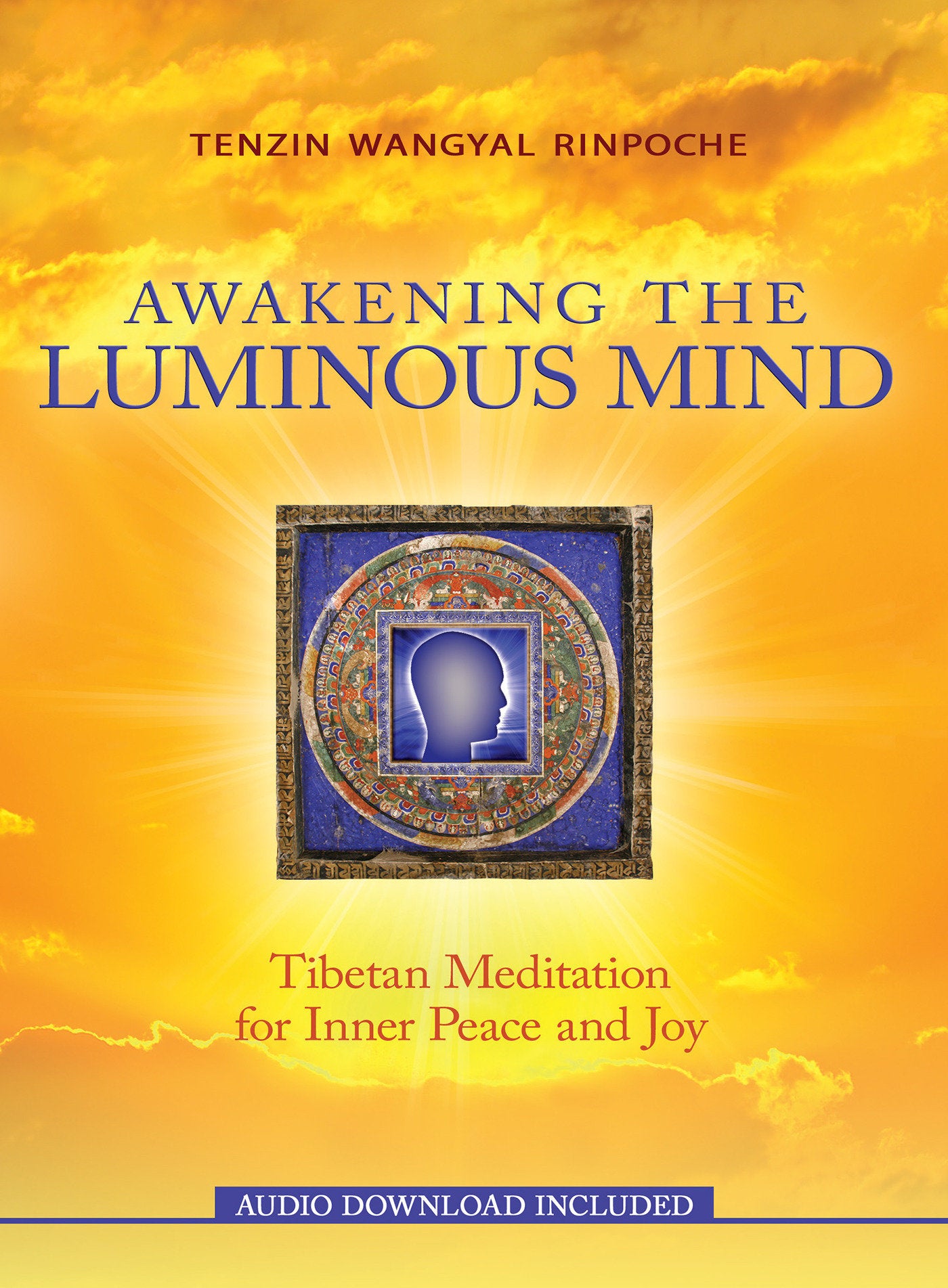 Awakening the Luminous Mind - Tibetan Meditation for Inner Peace and Joy