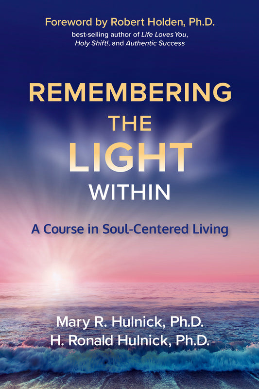 Remembering the Light Within - A Course in Soul-Centered Living