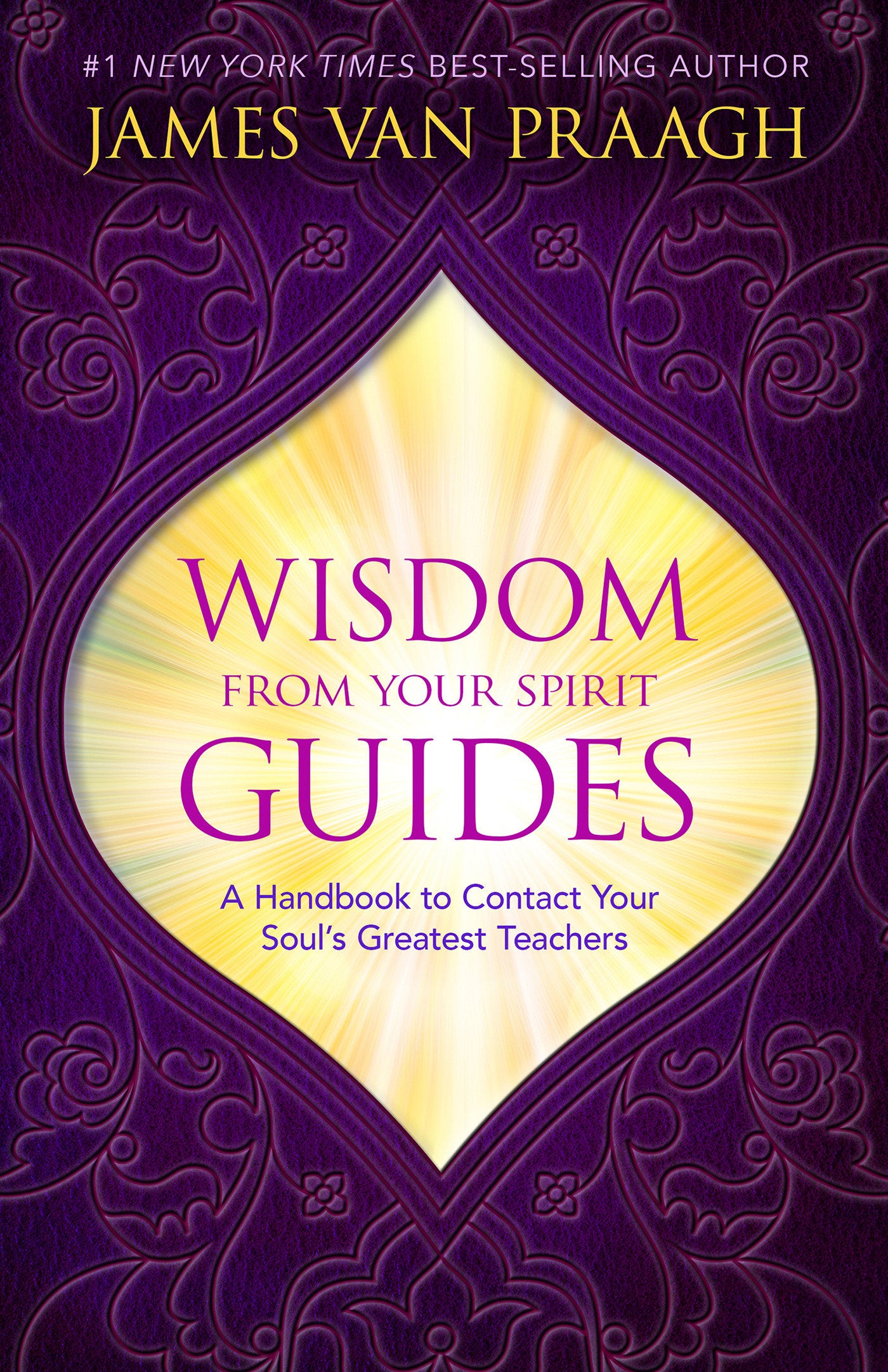 Wisdom from Your Spirit Guides - A Handbook to Contact Your Soul's Greatest Teachers