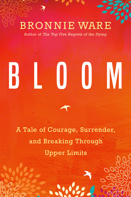 Bloom - A Tale of Courage, Surrender, and Breaking Through Upper Limits