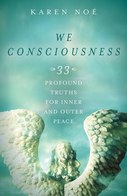 We Consciousness - 33 Profound Truths for Inner and Outer Peace