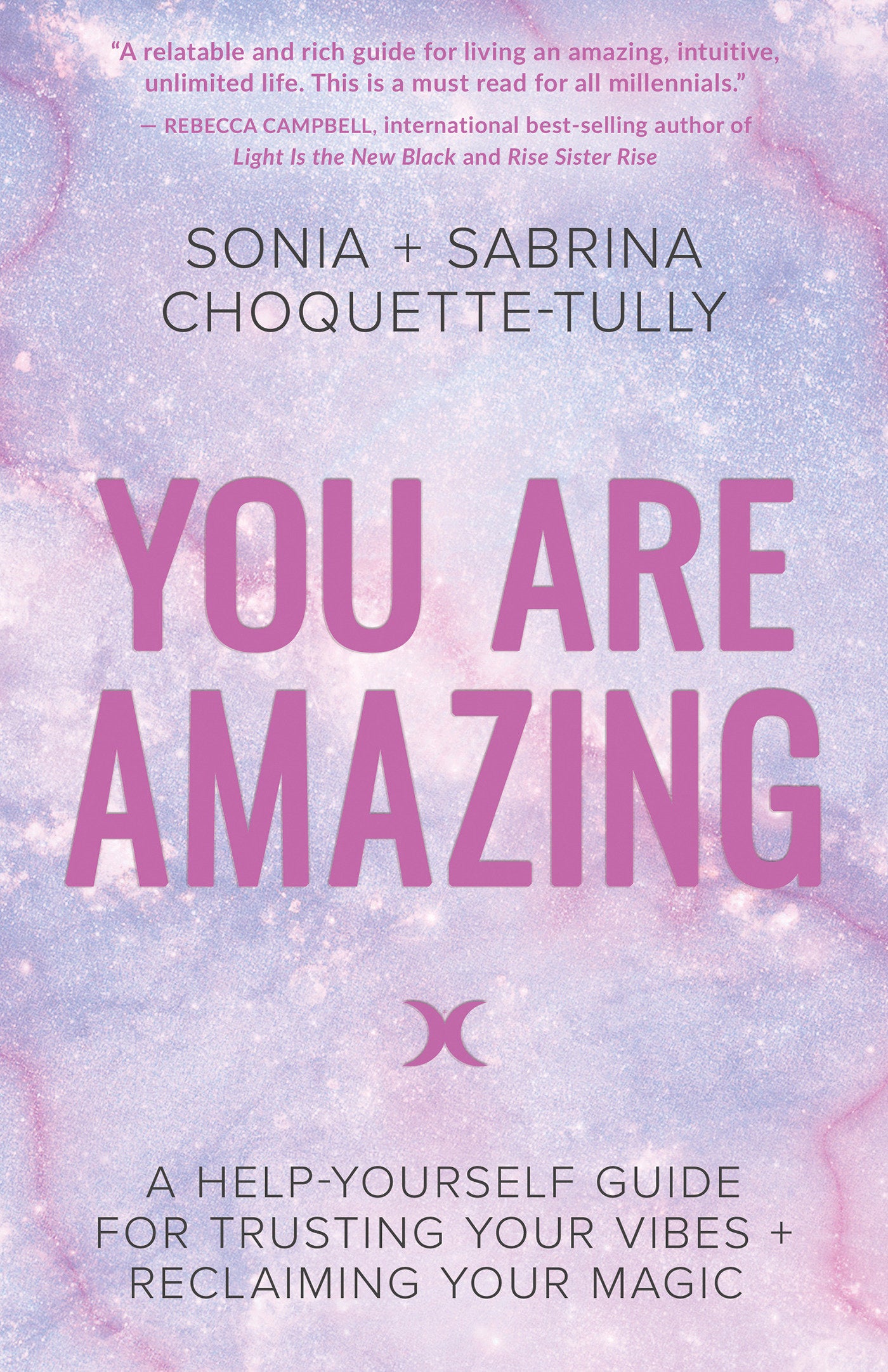 You Are Amazing - A Help-Yourself Guide for Trusting Your Vibes + Reclaiming Your Magic
