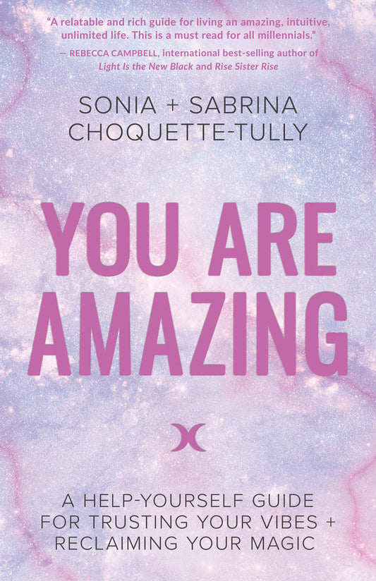 You Are Amazing - A Help-Yourself Guide for Trusting Your Vibes + Reclaiming Your Magic