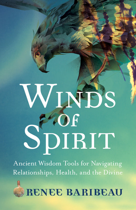 Winds of Spirit - Ancient Wisdom Tools for Navigating Relationships, Health, and the Divine