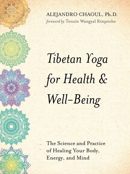 Tibetan Yoga for Health & Well-Being - The Science and Practice of Healing Your Body, Energy, and Mind