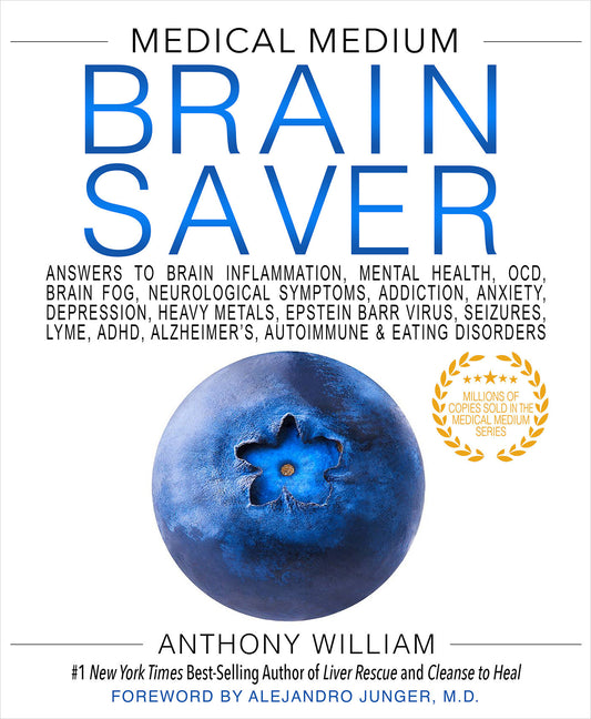 Medical Medium Brain Saver - Answers to Brain Inflammation, Mental Health, OCD, Brain Fog, Neurological Symptoms, Addiction, Anxiety, Depression, Heavy Metals, Epstein-Barr Virus