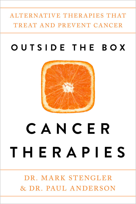 Outside the Box Cancer Therapies - Alternative Therapies That Treat and Prevent Cancer