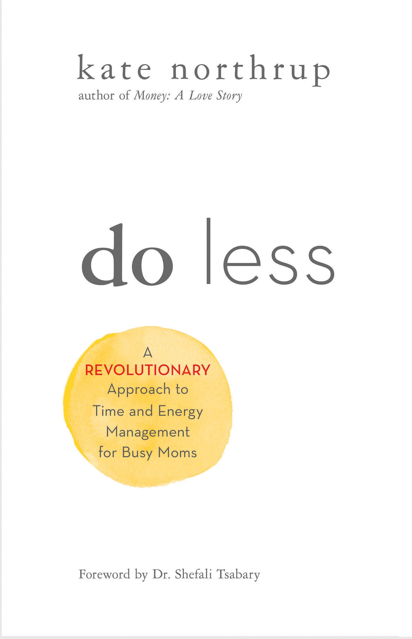 Do Less - A Revolutionary Approach to Time and Energy Management for Ambitious Women