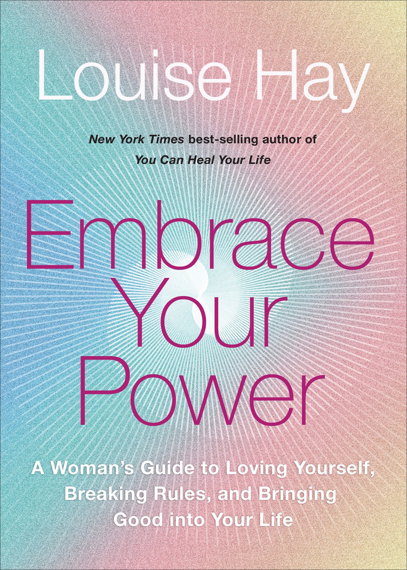 Embrace Your Power - A Womans Guide to Loving Yourself, Breaking Rules, and Bringing Good into Your Life