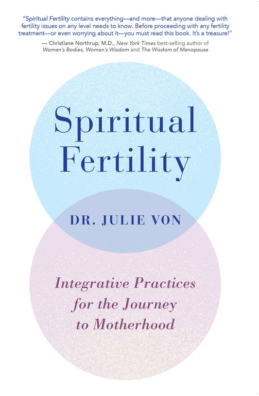 Spiritual Fertility - Integrative Practices for the Journey to Motherhood