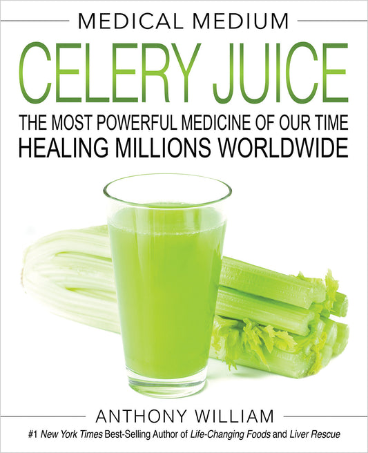 Medical Medium Celery Juice - The Most Powerful Medicine of Our Time Healing Millions Worldwide