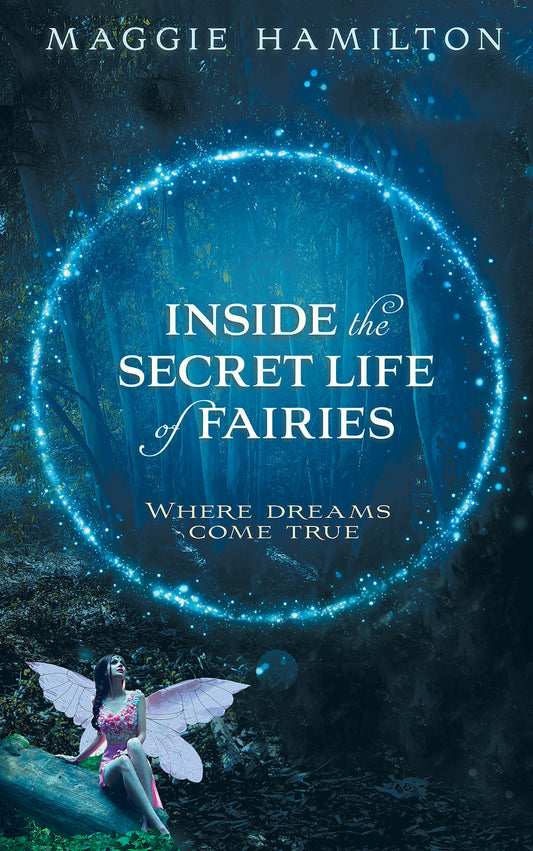 Inside the Secret Life of Fairies - Where Dreams Come True