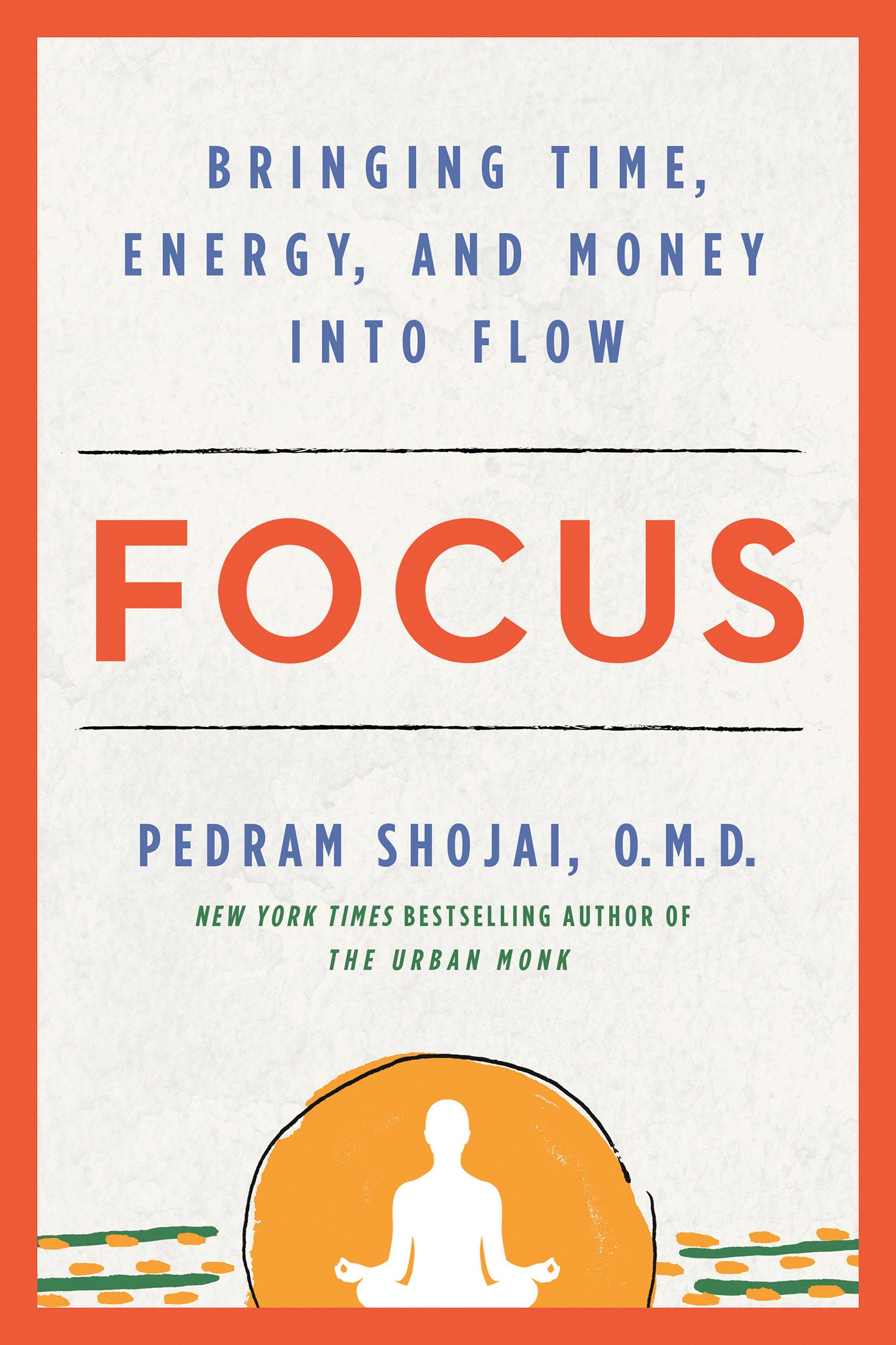 Focus - Bringing Time, Energy, and Money into Flow