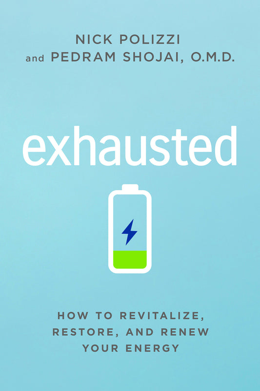 Exhausted - How to Revitalize, Restore, and Renew Your Energy