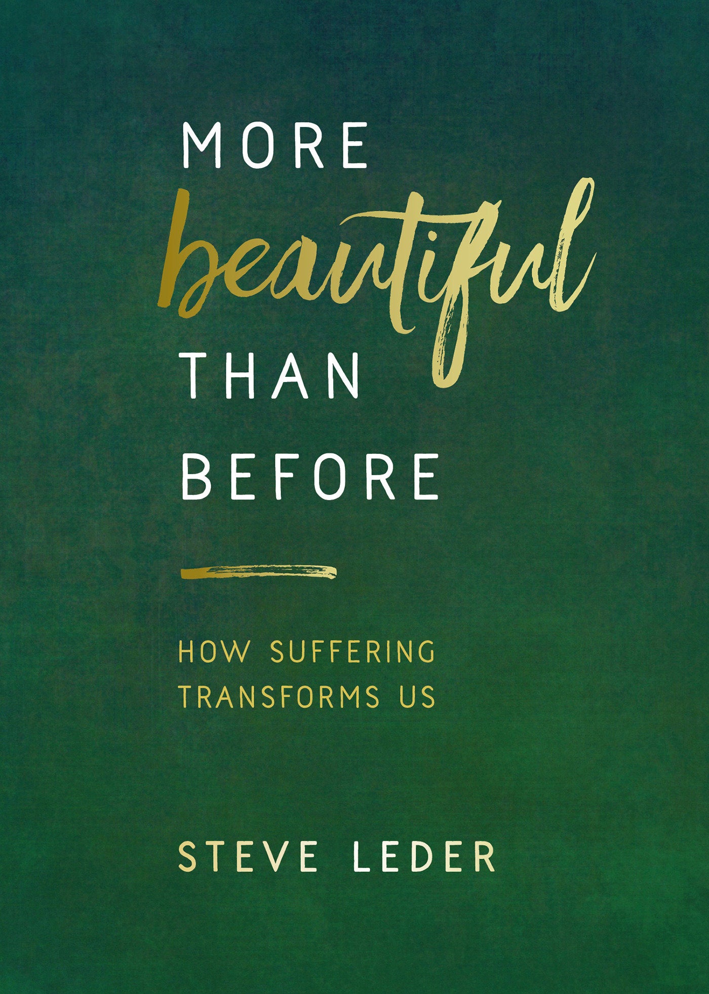 More Beautiful Than Before - How Suffering Transforms Us