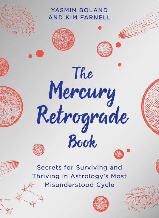 The Mercury Retrograde Book - Secrets for Surviving and Thriving in Astrologys Most Misunderstood Cycle