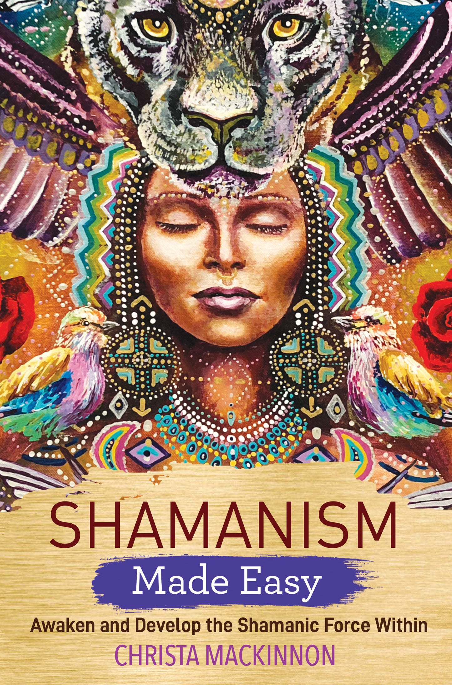 Shamanism Made Easy - Awaken and Develop the Shamanic Force Within