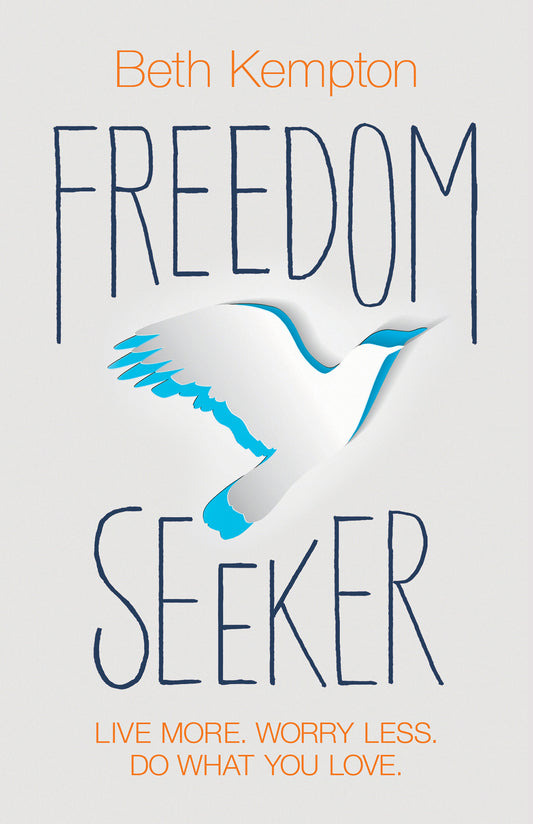 Freedom Seeker - Live More. Worry Less. Do What You Love.