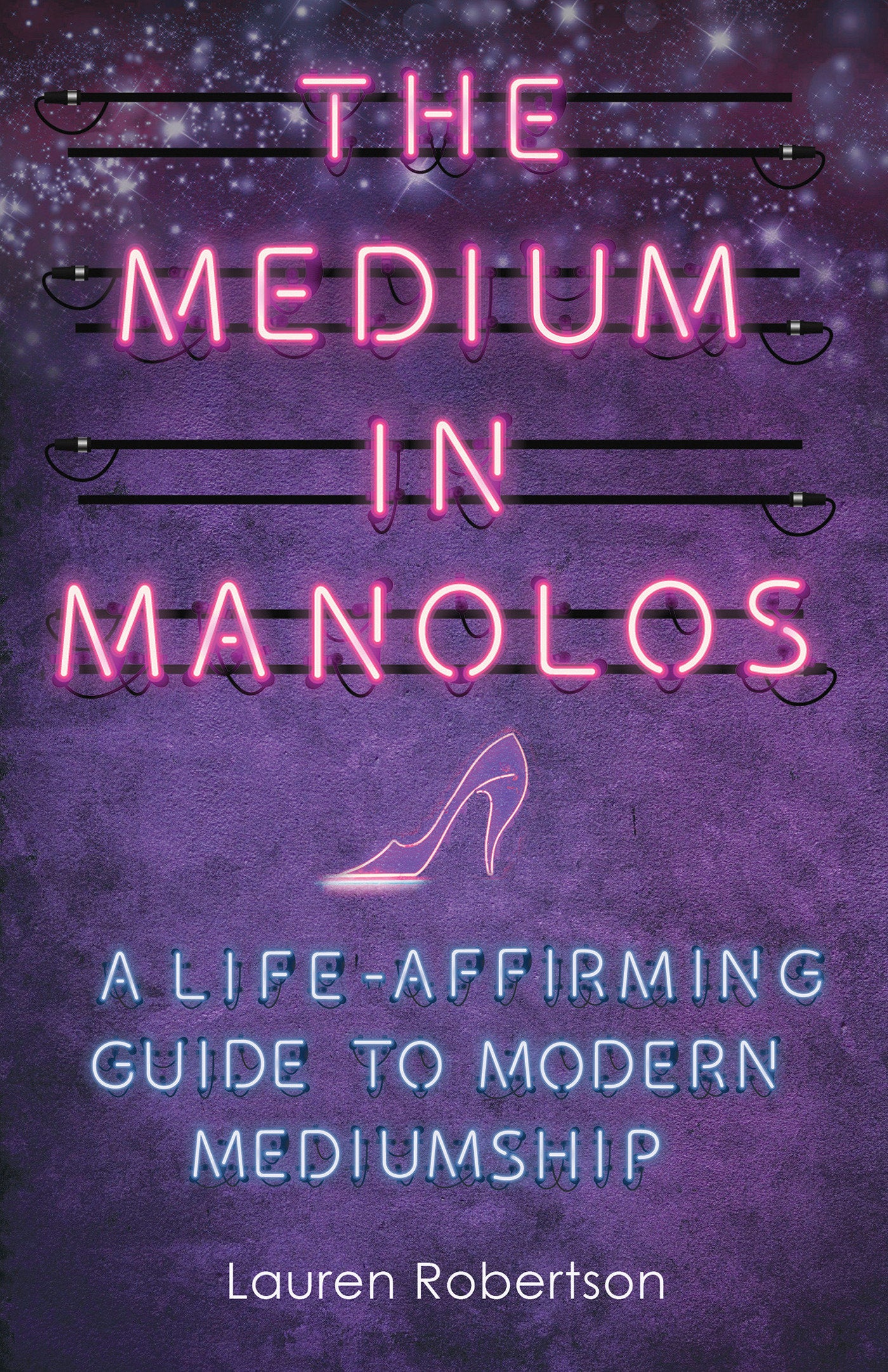 The Medium in Manolos - A Life-Affirming Guide to Modern Mediumship