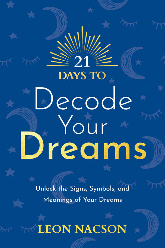 21 Days to Decode Your Dreams - Unlock the Signs, Symbols, and Meanings of Your Dreams (21 Days) (Book:4)