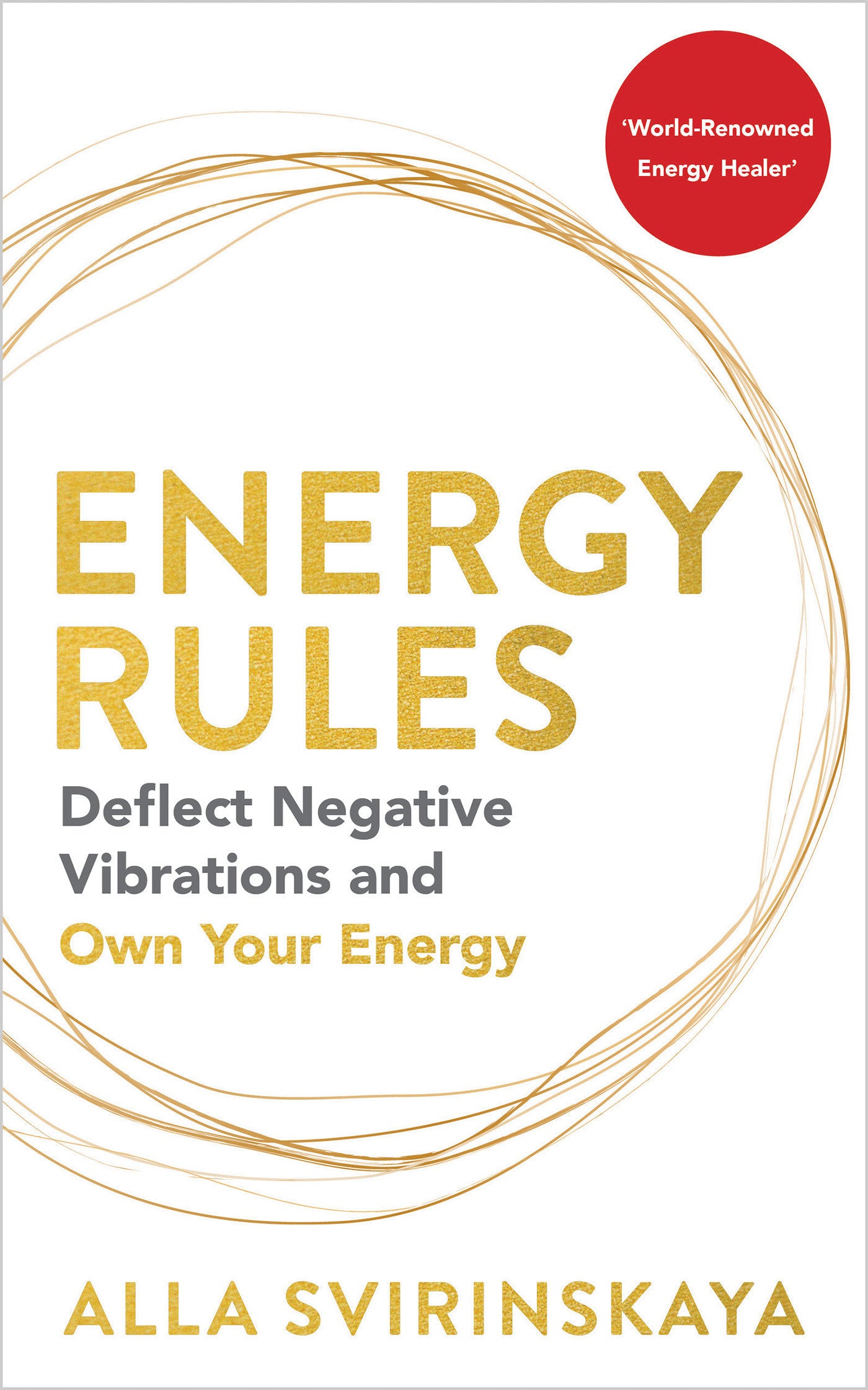 Energy Rules - Deflect Negative Vibrations and Own Your Energy