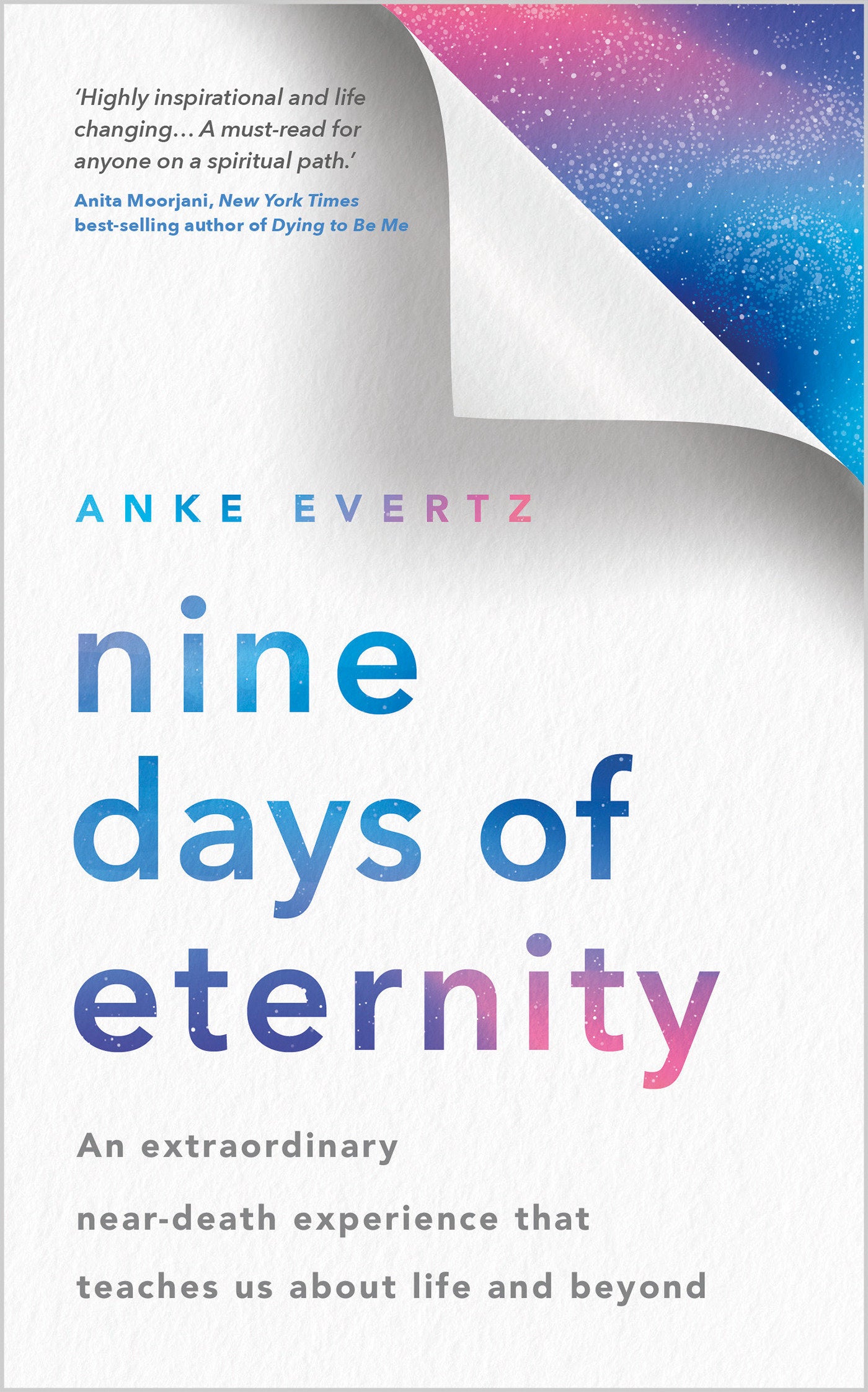 Nine Days of Eternity - An Extraordinary Near-Death Experience That Teaches Us About Life and Beyond