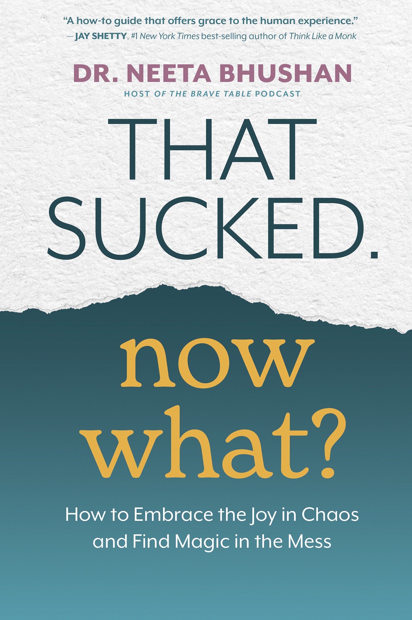 That Sucked. Now What? - How to Embrace the Joy in Chaos and Find Magic in the Mess