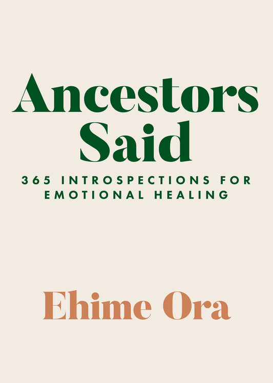 Ancestors Said - 365 Introspections for Emotional Healing