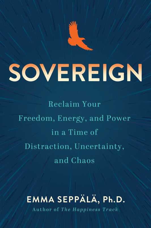 Sovereign - Reclaim Your Freedom, Energy, and Power in a Time of Distraction, Uncertainty, and Chaos