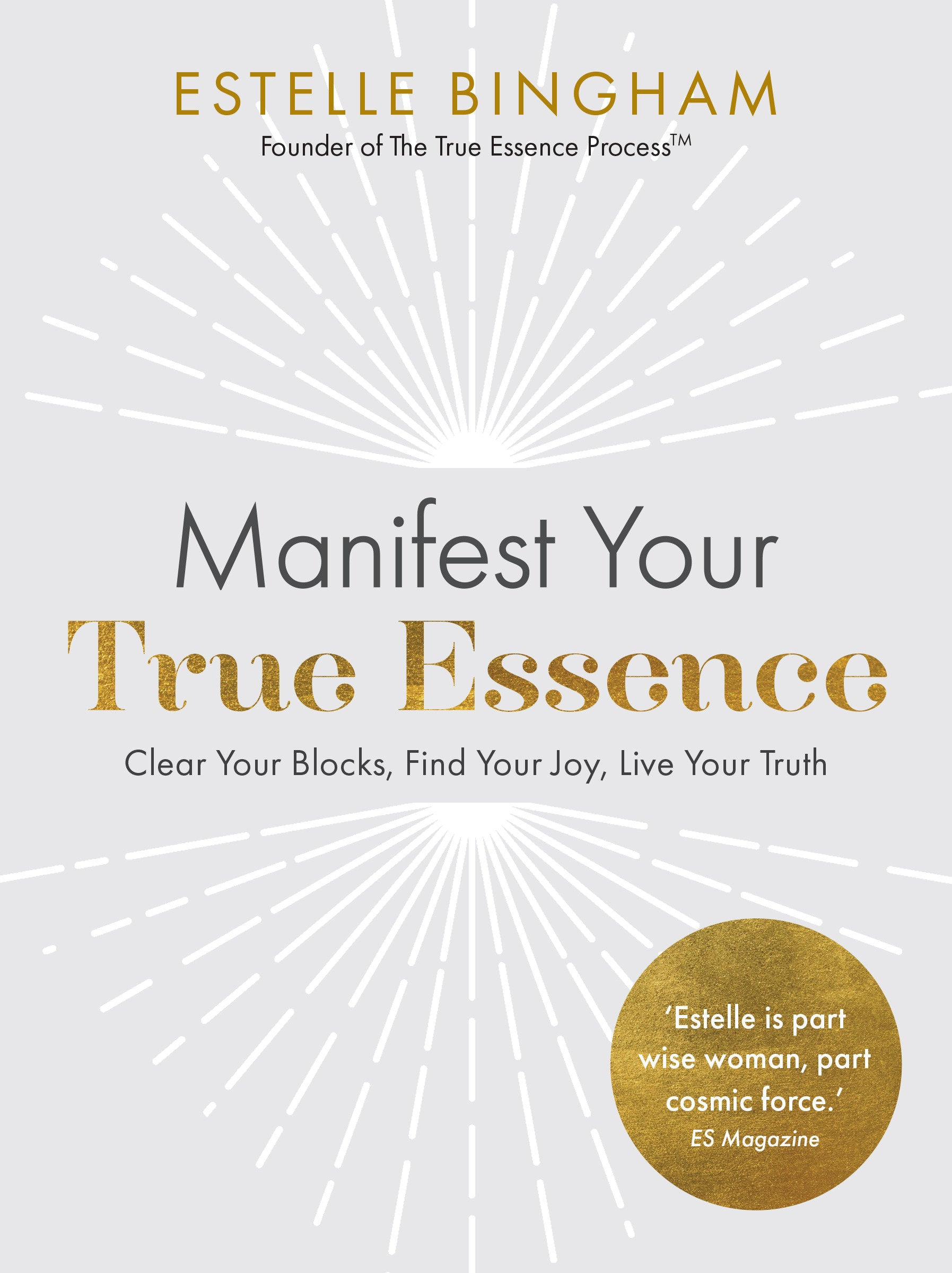Manifest Your True Essence - Clear Your Blocks, Find Your Joy, Live Your Truth