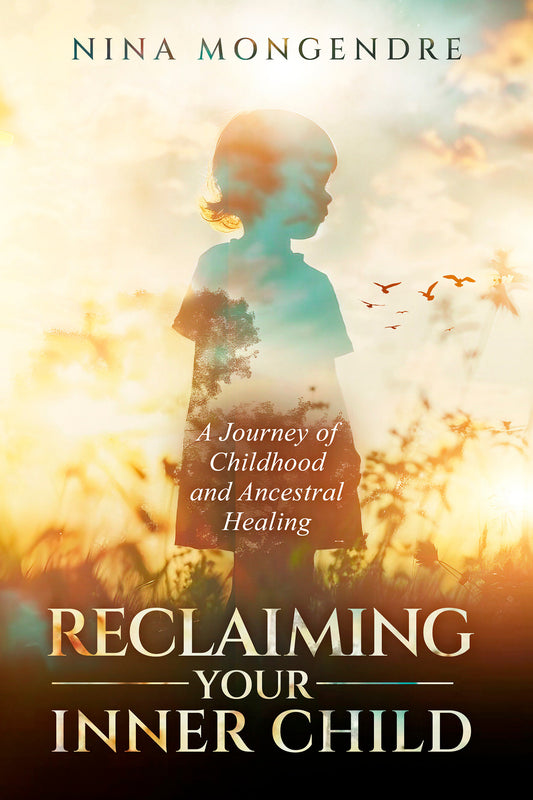 Reclaiming Your Inner Child - A Journey of Childhood and Ancestral Healing