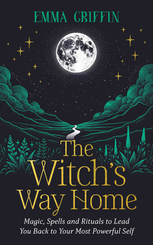 The Witch's Way Home - Magic, Spells and Rituals to Lead You Back to Your Most Powerful Self