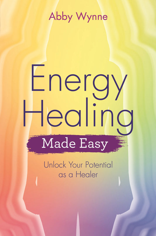 Energy Healing Made Easy - Unlock Your Potential as a Healer