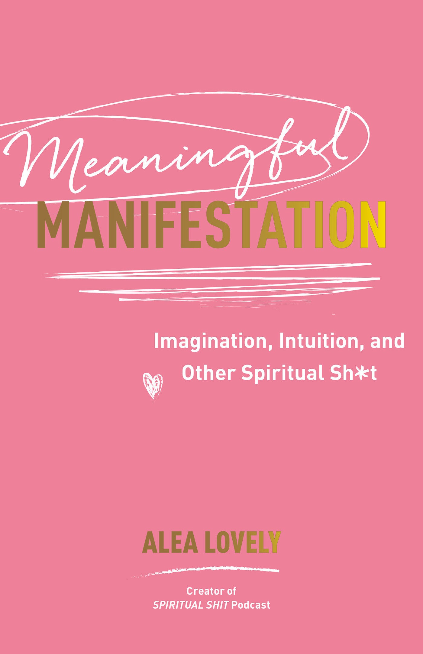 Meaningful Manifestation - Imagination, Intuition, and Other Spiritual Sh*t