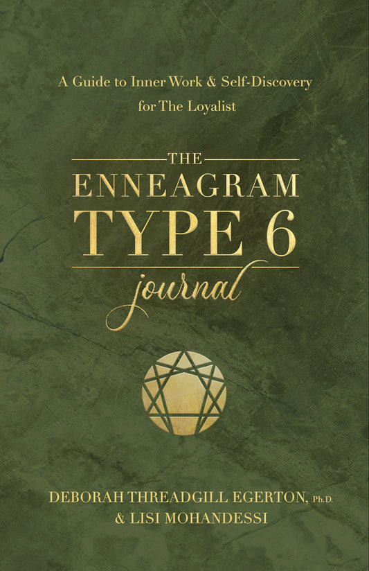 The Enneagram Type 6 Journal - A Guide to Inner Work & Self-Discovery for The Loyalist