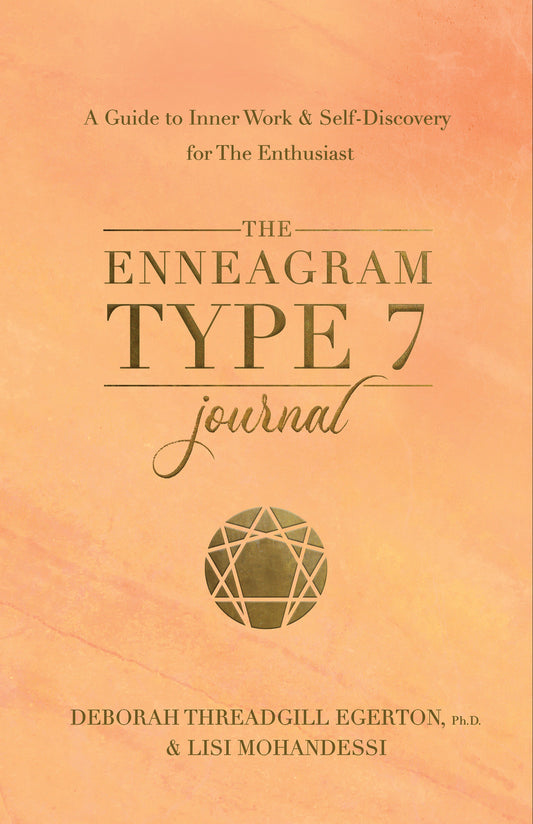 The Enneagram Type 7 Journal - A Guide to Inner Work & Self-Discovery for The Enthusiast