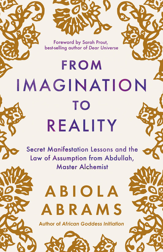 From Imagination to Reality - Secret Manifestation Lessons and the Law of Assumption from Abdullah, Master Alchemist