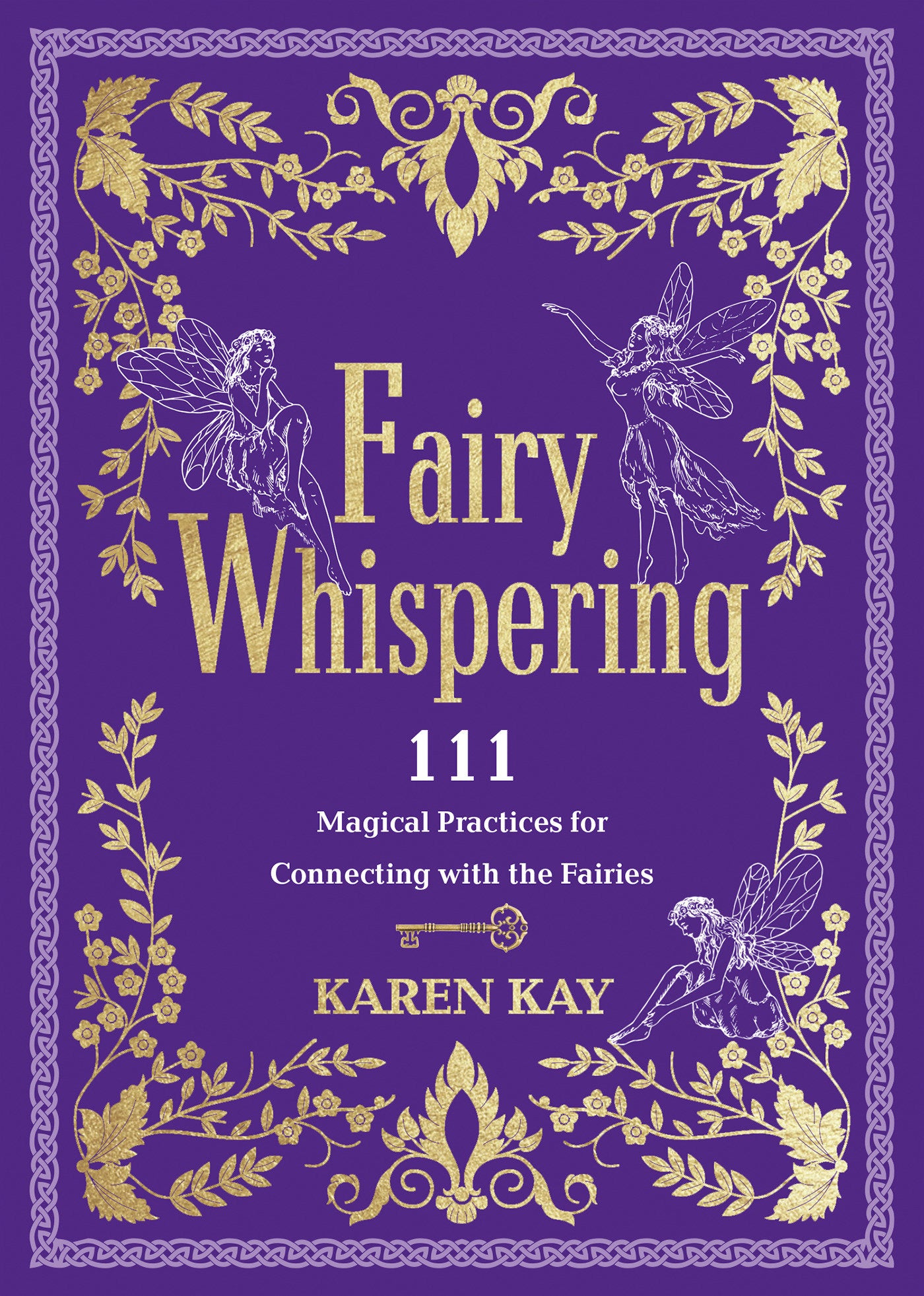 Fairy Whispering - 111 Magical Practices for Connecting with the Fairies