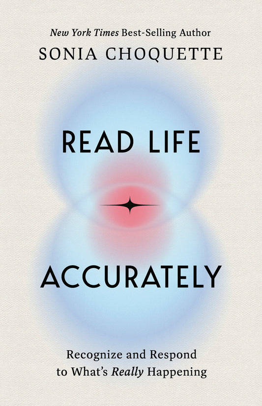 Read Life Accurately - Recognize and Respond to Whats Really Happening